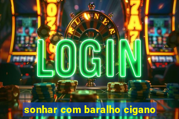 sonhar com baralho cigano